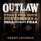 Outlaw Lib/E: Fight for Your Customers and Sell Without Fear