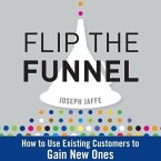 Flip the Funnel Lib/E: How to Use Existing Customers to Gain New Ones
