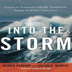 Into the Storm Lib/E: Lessons in Teamwork from the Treacherous Sydney to Hobart Ocean Race - Perkins, Dennis N. T.; Murphy, Jillian B.