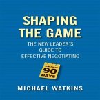 Shaping the Game Lib/E: The New Leader's Guide to Effective Negotiating