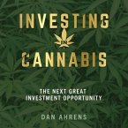 Investing in Cannabis Lib/E: The Next Great Investment Opportunity