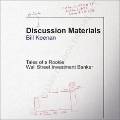 Discussion Materials: Tales of a Rookie Wall Street Investment Banker - Keenan, Bill