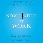 Negotiating at Work: Turn Small Wins Into Big Gains