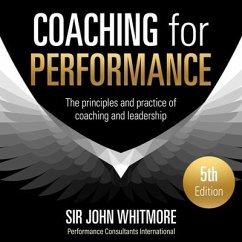 Coaching for Performance, 5th Edition: The Principles and Practice of Coaching and Leadership - Whitmore, John
