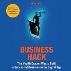 Business Hack Lib/E: The Wealth Dragon Way to Build a Successful Business in the Digital Age