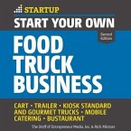 Start Your Own Food Truck Business Lib/E: Cart, Trailer, Kiosk, Standard and Gourmet Trucks Mobile Catering Bustaurant, 2nd Edition