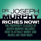 Riches Now!: The Prosperity Classics of Joseph Murphy Including How to Attract Money, Riches Are Your Right, and Believe in Yoursel