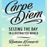Carpe Diem Lib/E: Seizing the Day in a Distracted World