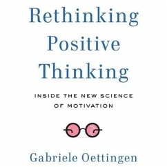 Rethinking Positive Thinking Lib/E: Inside the New Science of Motivation - Oettingen, Gabriele