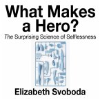 What Makes a Hero? Lib/E: The Suprising Science of Selflessness