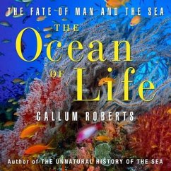 The Ocean Life: The Fate of Man and the Sea - Roberts, Callum