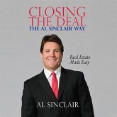 Closing the Deal Lib/E: The Al Sinclair Way: Real Estate Made Easy