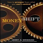 Moneyshift Lib/E: How to Prosper from What You Can't Control