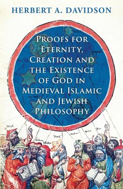 Proofs for Eternity, Creation and the Existence of God in Medieval Islamic and Jewish Philosophy - Davidson, Herbert A.