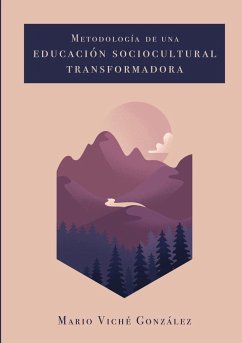 Metodología de una Educación Sociocultural transformadora - Viché González, Mario