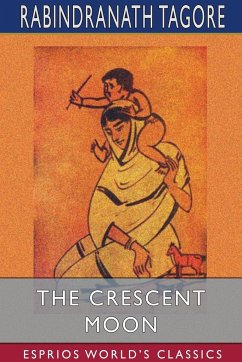 The Crescent Moon (Esprios Classics) - Tagore, Rabindranath
