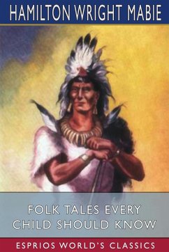 Folk Tales Every Child Should Know (Esprios Classics) - Mabie, Hamilton Wright