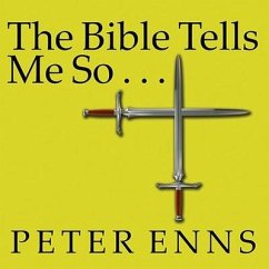 The Bible Tells Me So - Enns, Peter