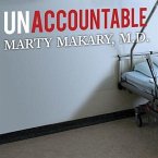 Unaccountable Lib/E: What Hospitals Won't Tell You and How Transparency Can Revolutionize Health Care