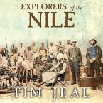 Explorers of the Nile Lib/E: The Triumph and Tragedy of a Great Victorian Adventure