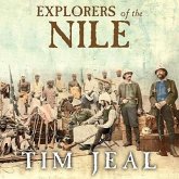 Explorers of the Nile Lib/E: The Triumph and Tragedy of a Great Victorian Adventure