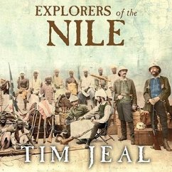 Explorers of the Nile Lib/E: The Triumph and Tragedy of a Great Victorian Adventure - Jeal, Tim
