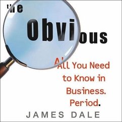The Obvious: All You Need to Know in Business. Period. - Dale, James