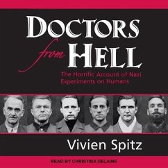 Doctors from Hell: The Horrific Account of Nazi Experiments on Humans - Spitz, Vivien