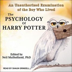 The Psychology of Harry Potter: An Unauthorized Examination of the Boy Who Lived - Mulholland, Neil