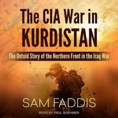 The CIA War in Kurdistan: The Untold Story of the Northern Front in the Iraq War - Faddis, Sam