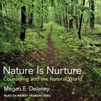 Nature Is Nurture Lib/E: Counseling and the Natural World