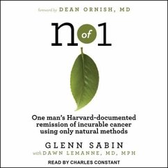 N of 1: One Man's Harvard-Documented Remission of Incurable Cancer Using Only Natural Methods - Sabin, Glenn