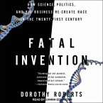 Fatal Invention Lib/E: How Science, Politics, and Big Business Re-Create Race in the Twenty-First Century