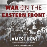 War on the Eastern Front Lib/E: The German Soldier in Russia 1941-1945