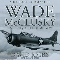 Wade McClusky and the Battle of Midway Lib/E - Rigby, David