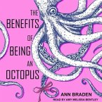 The Benefits of Being an Octopus Lib/E