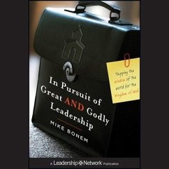 In Pursuit of Great and Godly Leadership Lib/E: Tapping the Wisdom of the World for the Kingdom of God - Bonem, Mike