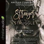 Stronger Than the Struggle Lib/E: Uncomplicating Your Spiritual Battle