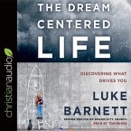 Dream-Centered Life Lib/E: Discovering What Drives You