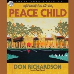 Peace Child: An Unforgettable Story of Primitive Jungle Treachery in the 20th Century - Richardson, Don