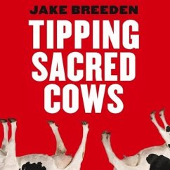 Tipping Sacred Cows: Kick the Bad Work Habits That Masquerade as Virtues - Breeden, Jake