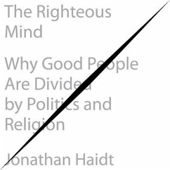 The Righteous Mind: Why Good People Are Divided by Politics and Religion - Haidt, Jonathan