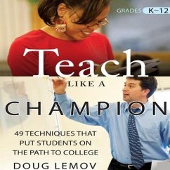 Teach Like a Champion: 49 Techniques That Put Students on the Path to College - Lemov, Doug