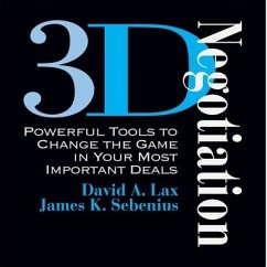 3-D Negotiation Lib/E: Powerful Tools for Changing the Game in Your Most Important Deals - Lax, David A.; Lax, David; Sebenius, James