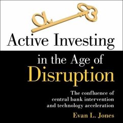 Active Investing in the Age of Disruption Lib/E - Jones, Evan L.