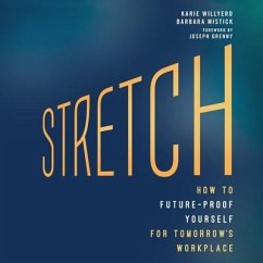 Stretch Lib/E: How to Future-Proof Yourself for Tomorrow's Workplace - Willyerd, Karie