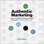Authentic Marketing Lib/E: How to Capture Hearts and Minds Through the Power of Purpose