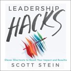 Leadership Hacks Lib/E: Clever Shortcuts to Boost Your Impact and Results