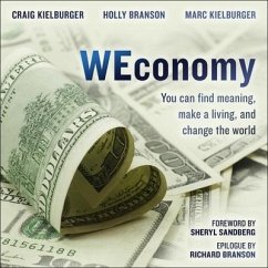 Weconomy Lib/E: You Can Find Meaning, Make a Living, and Change the World - Kielburger, Craig; Branson, Holly; Kielburger, Marc