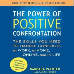 The Power of Positive Confrontation: The Skills You Need to Handle Conflicts at Work, at Home, Online, and in Life - Pachter, Barbara